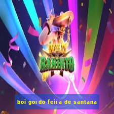 boi gordo feira de santana